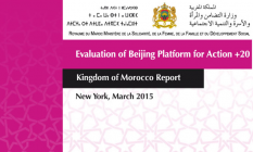 Evaluation du plan d’action Beijing + 20. Rapport du Royaume du Maroc /date de parution : 2015/ Langue disponible : Arabe, français et anglais